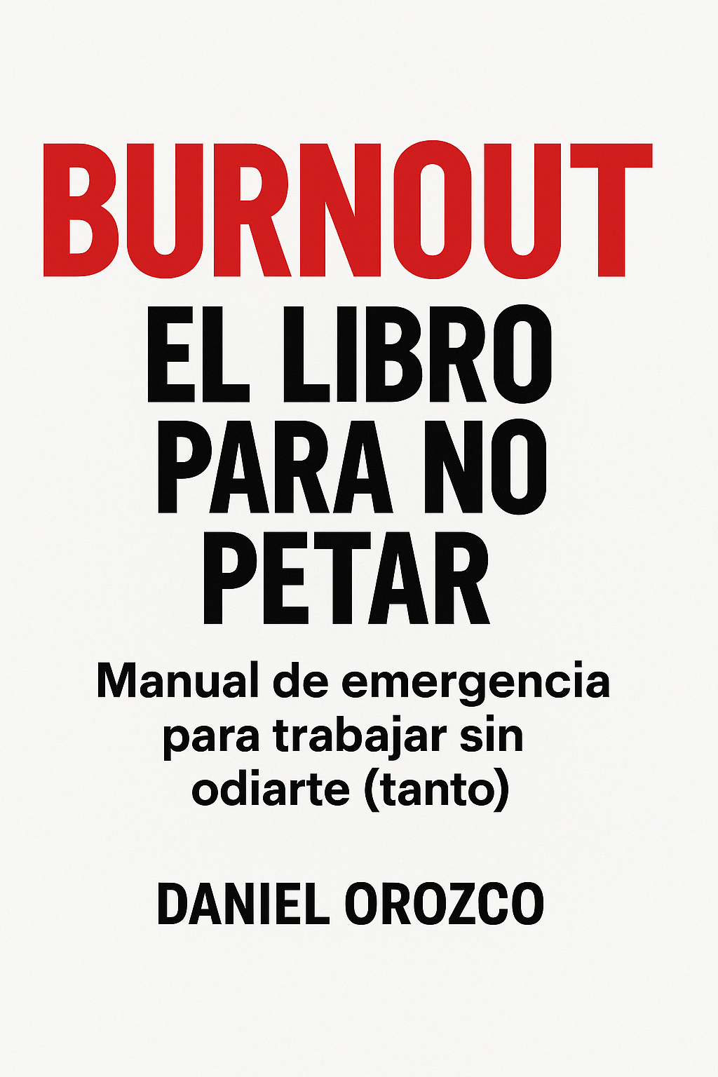 Portada del libro Burnout, el libro para no petar de Daniel Orozco Abia